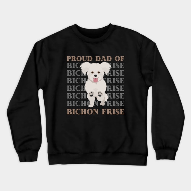 Proud dad of Bichon Frise Life is better with my dogs Dogs I love all the dogs Crewneck Sweatshirt by BoogieCreates